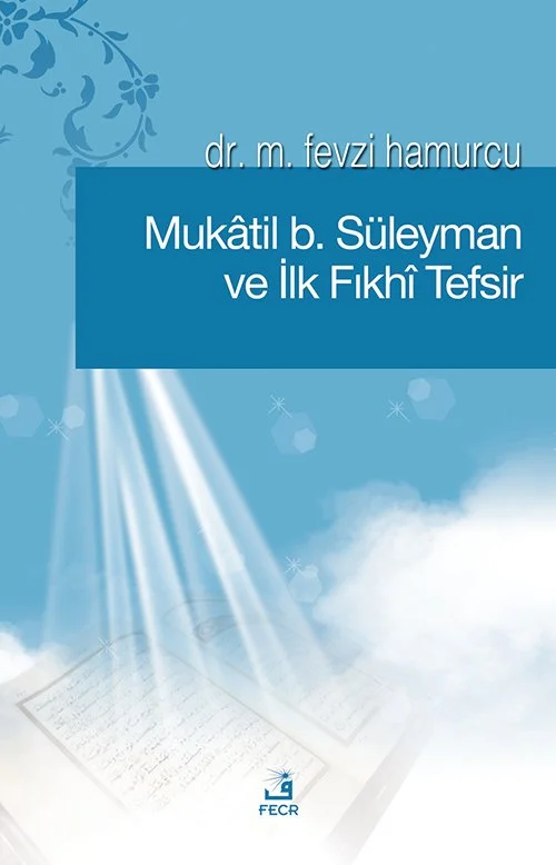 Mukâtil b. Süleyman ve İlk Fıkhî Tefsir