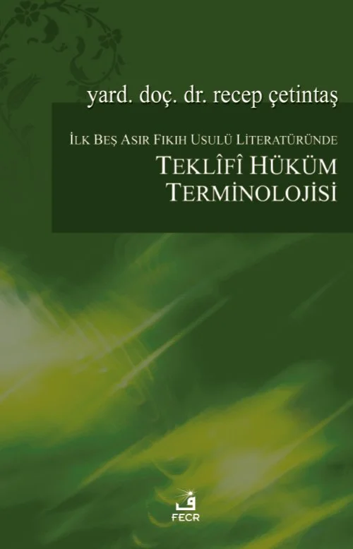 İlk Beş Asır Fıkıh Usulü Literatüründe Teklifî Hüküm Terminolojisi