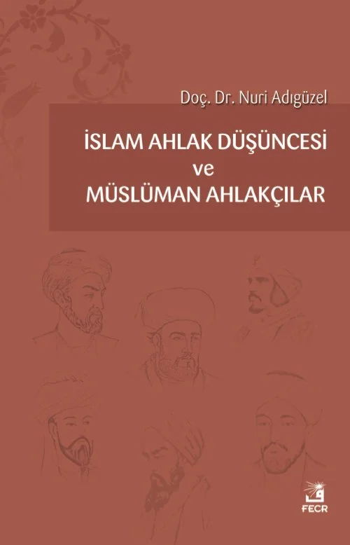 İslam Ahlak Düşüncesi ve Müslüman Ahlakçılar