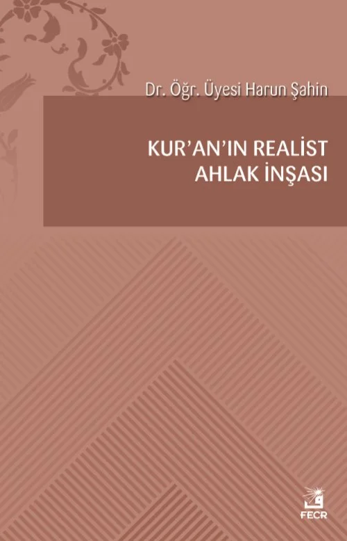 Kur’an’ın Realist Ahlak İnşası