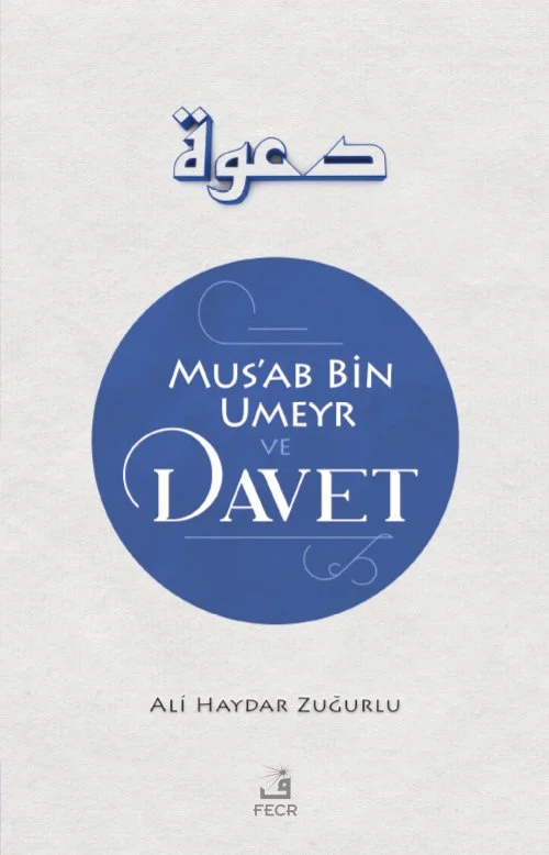 Mus’ab bin Umeyr ve Davet