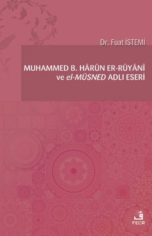 Muhammed b. Hârûn er-Rûyânî ve el-Müsned Adlı Eseri