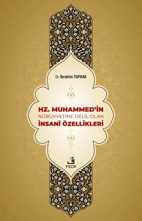 Hz. Muhammed'in Nübüvvetine Delil Olan İnsanî Özellikleri
