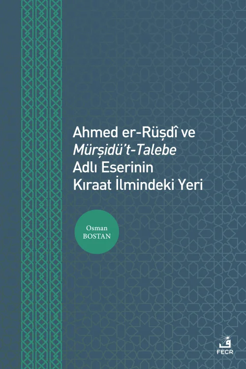 Ahmed er-Rüşdî ve Mürşidü’t-Talebe Adlı Eserinin Kıraat İlmindeki Yeri