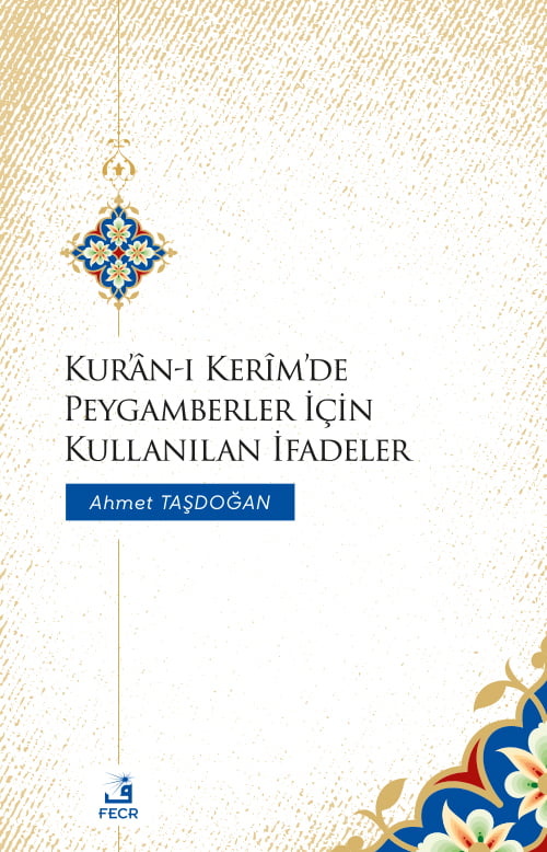 Kur’ân-ı Kerîm’de Peygamberler İçin Kullanılan İfadeler