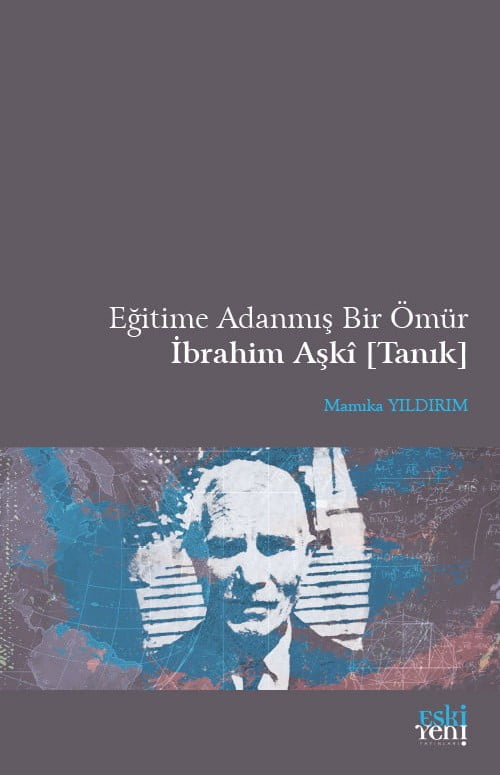 Eğitime Adanmış Bir Ömür İbrahim Aşkî [Tanık]