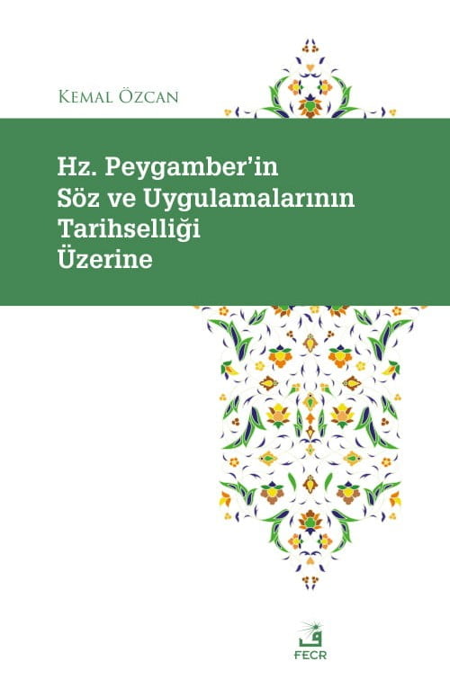Hz. Peygamber’in Söz ve Uygulamalarının Tarihselliği Üzerine