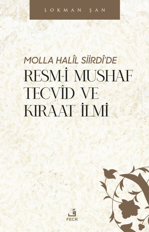 Molla Halîl Siirdî’de Resm-i Mushaf Tecvid ve Kıraat İlmi