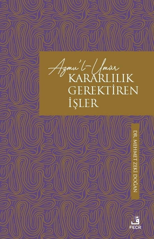 Azmu’l-Umûr – Kararlılık Gerektiren İşler