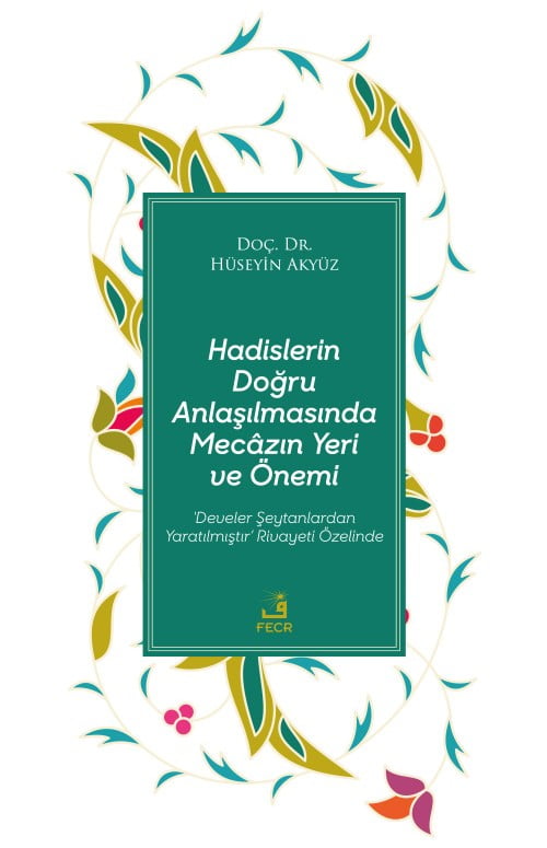 Hadislerin Doğru Anlaşılmasında Mecâzın Yeri ve Önemi