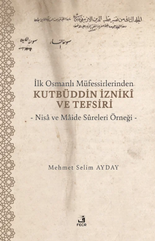İlk Osmanlı Müfessirlerinden Kutbüddin İznikî ve Tefsiri