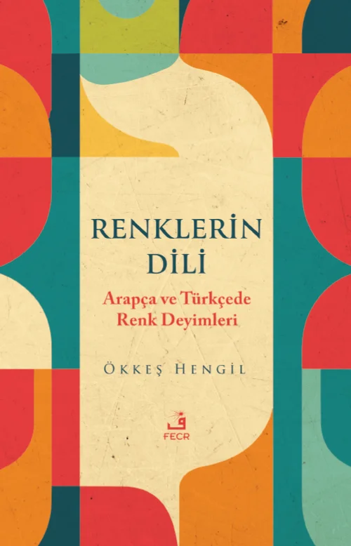Renklerin Dili / Arapça ve Türkçede Renk Deyimleri