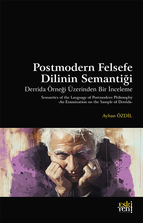 Postmodern Felsefe Dilinin Semantiği -Derrida Örneği Üzerinden Bir İnceleme-