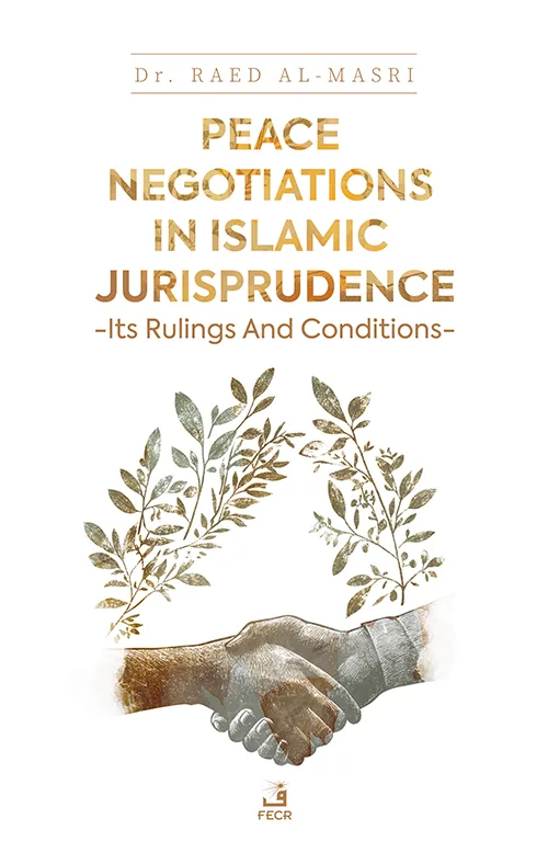 Peace Negotiations in Islamic Jurisprudence -Its Rulings and Conditions-
