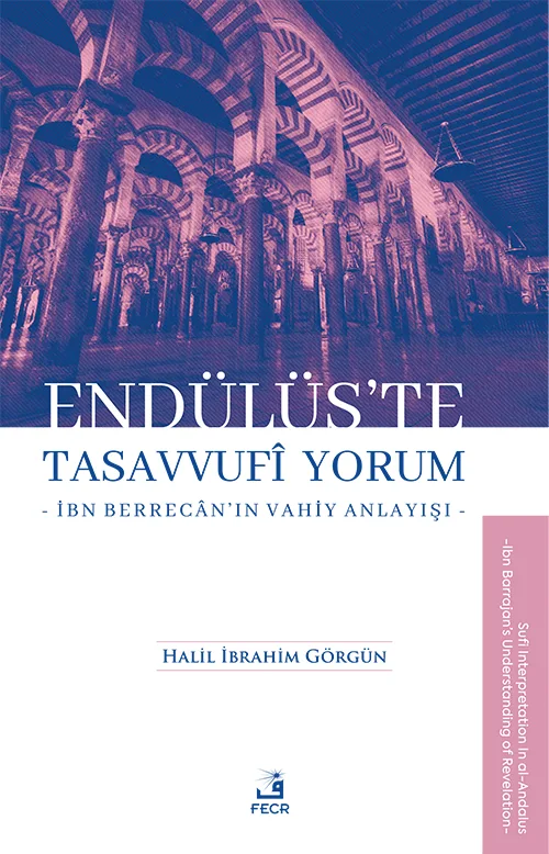 Endülüs’te Tasavvufi Yorum -İbn Berrecân’ın Vahiy Anlayışı-