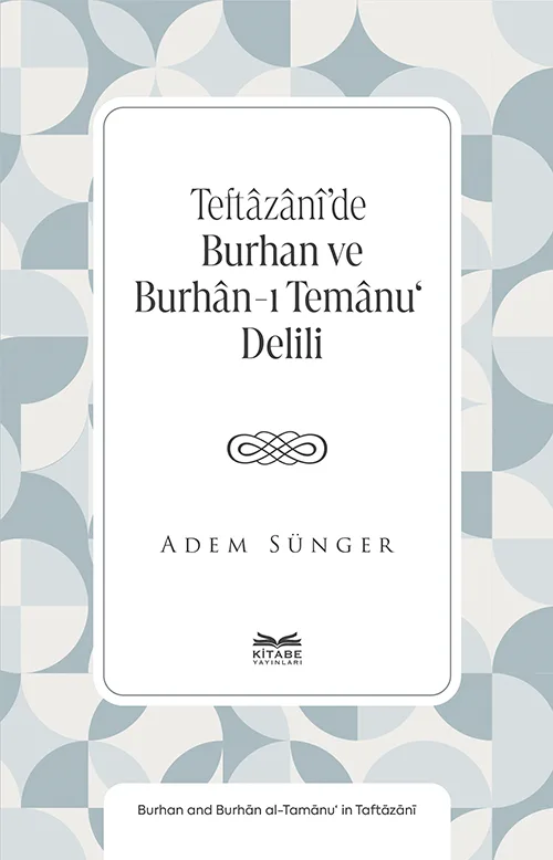 Teftâzânî’de Burhan ve Burhân-ı Temânu‘ Delili