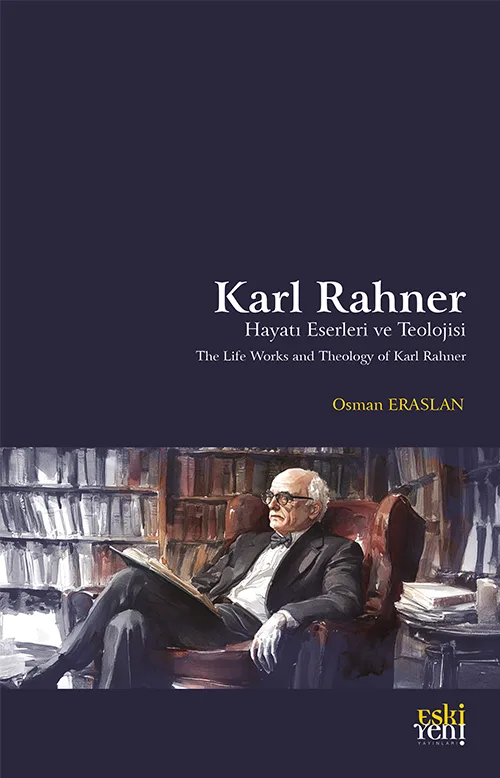 Karl Rahner Hayatı, Eserleri ve Teolojisi