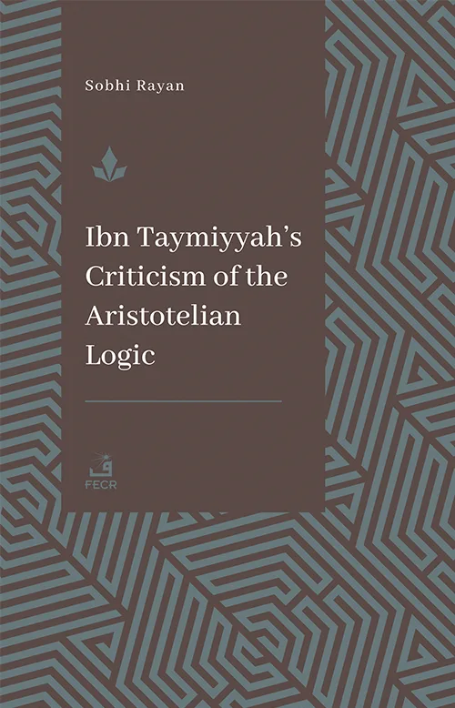 Ibn Taymiyyah’s Criticism of the Aristotelian Logic