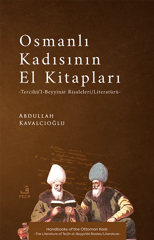 Osmanlı Kadısının El Kitapları -Tercîhü’l-Beyyinât Risaleleri/Literatürü-