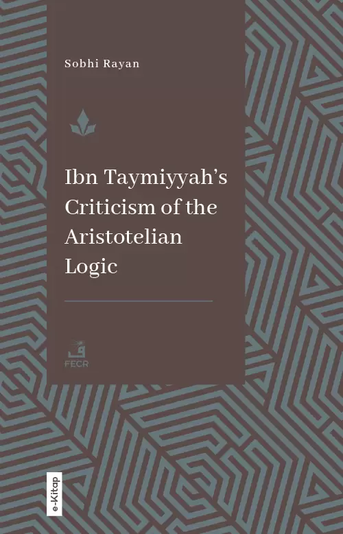 Ibn Taymiyyah’s Criticism of the Aristotelian Logic