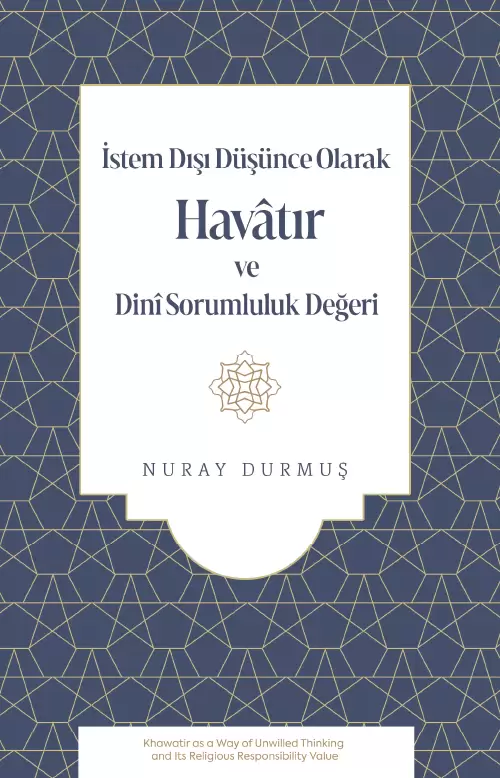 İstem Dışı Düşünce Olarak Havâtır ve Dinî Sorumluluk Değeri