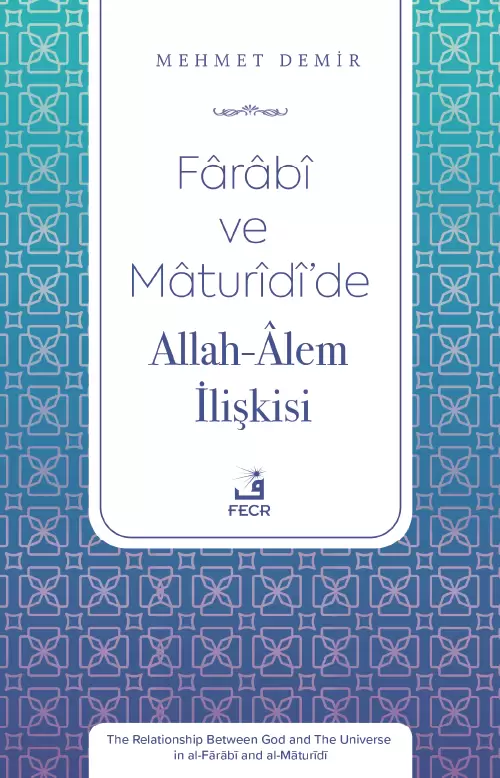 Fârâbî ve Mâturîdî’de Allah-Âlem İlişkisi